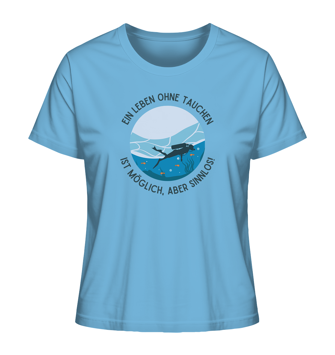 Ein Leben ohne Tauchen ist möglich, aber sinnlos! - Ladies Organic Shirt