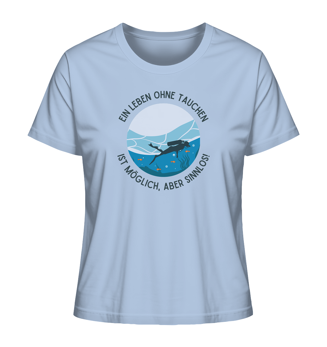 Ein Leben ohne Tauchen ist möglich, aber sinnlos! - Ladies Organic Shirt