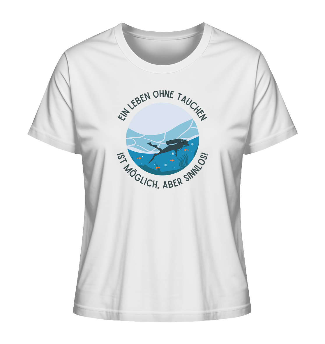 Ein Leben ohne Tauchen ist möglich, aber sinnlos! - Ladies Organic Shirt