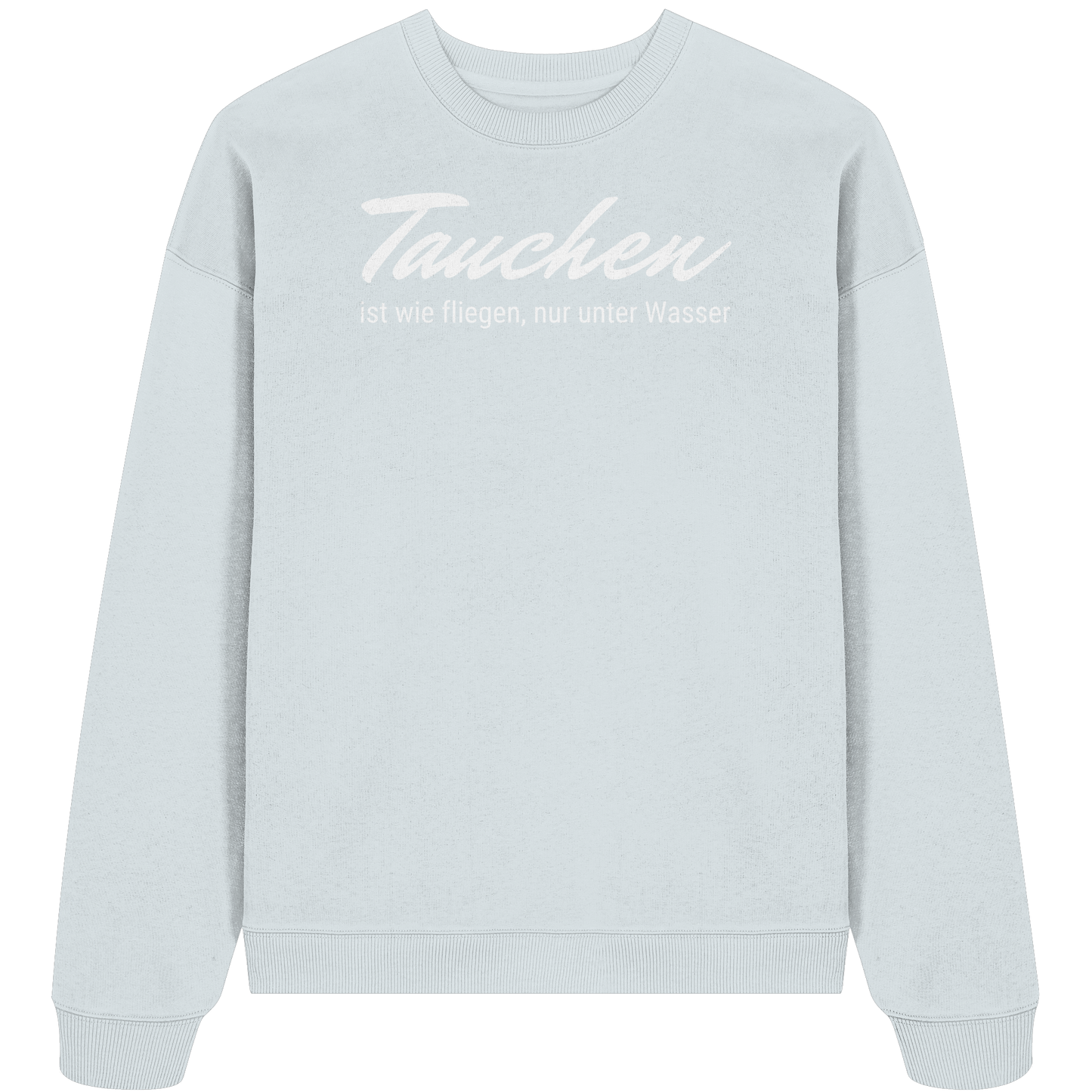 Tauchen ist wie fliegen, nur unter Wasser - Organic Oversize Sweatshirt
