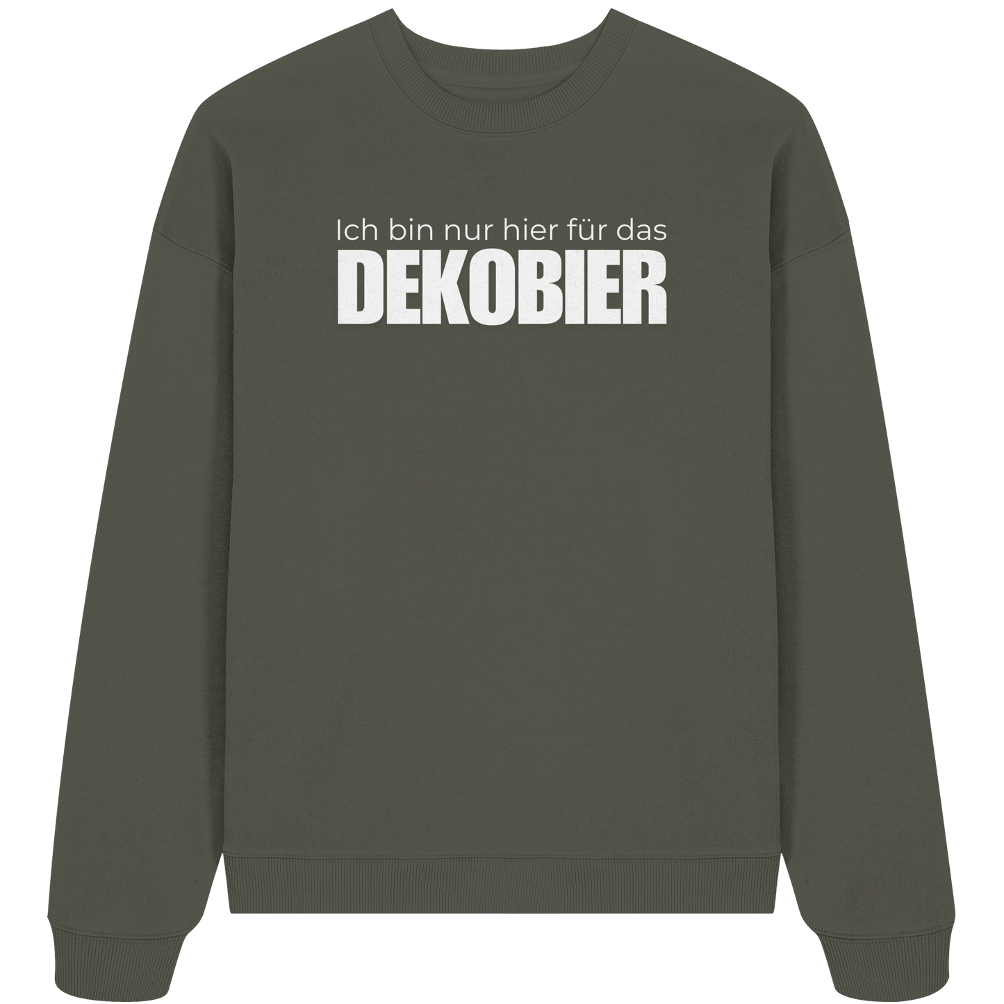 Ich bin nur hier für das Dekobier - Organic Oversize Sweatshirt