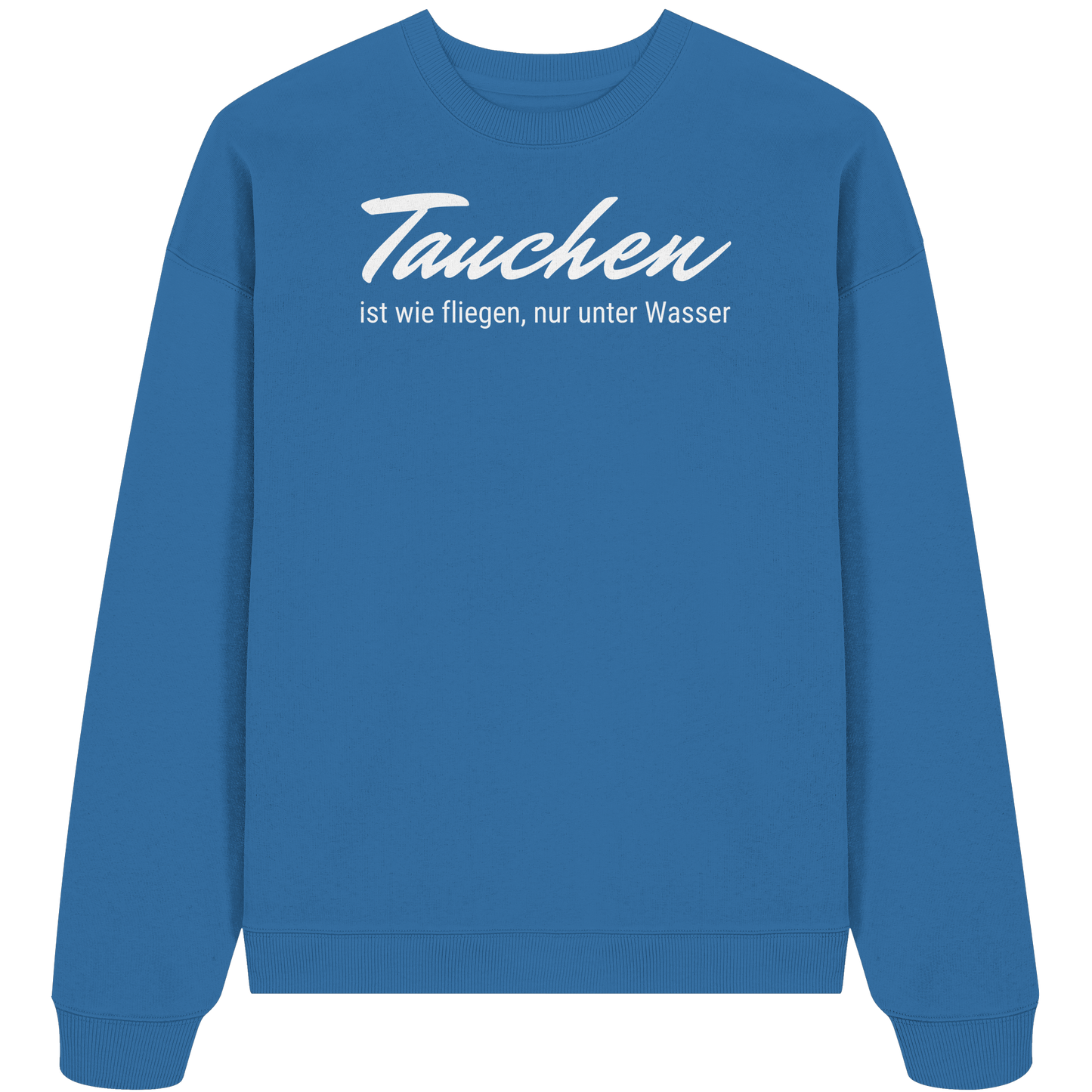 Tauchen ist wie fliegen, nur unter Wasser - Organic Oversize Sweatshirt