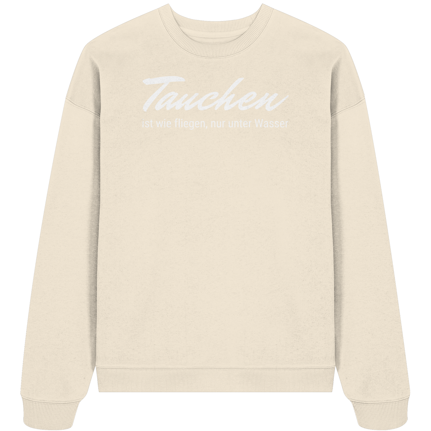 Tauchen ist wie fliegen, nur unter Wasser - Organic Oversize Sweatshirt
