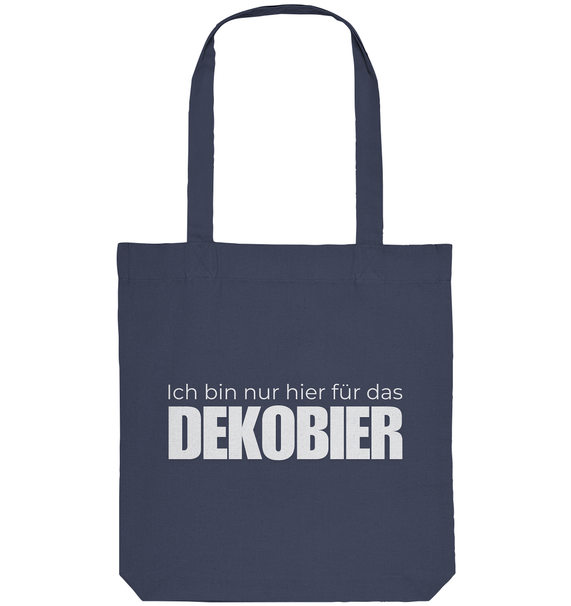 Ich bin nur hier für das Dekobier - Organic Tote-Bag