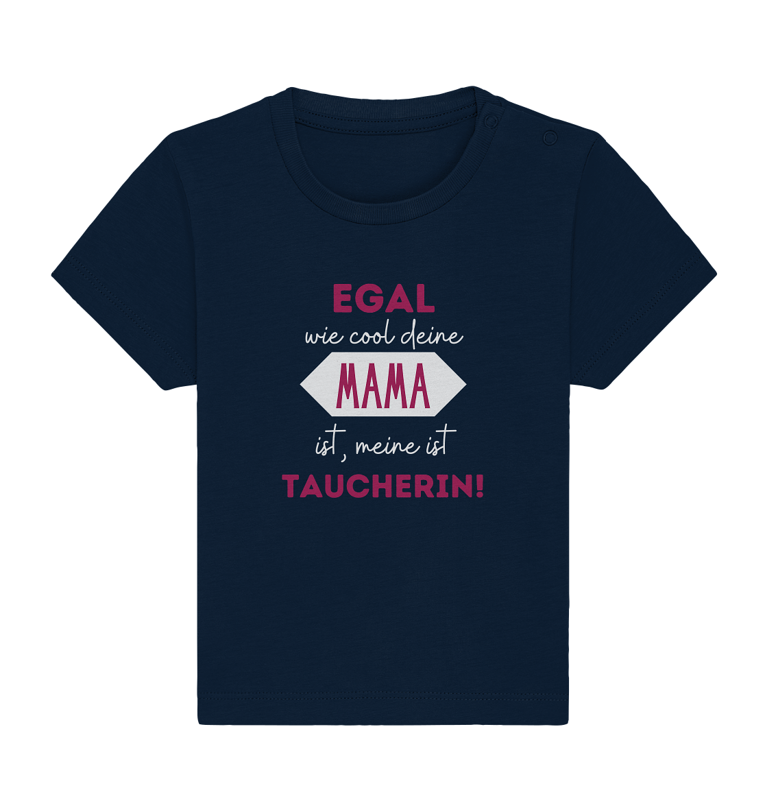 Egal wie cool deine Mama ist, meine ist Taucherin! - Baby Organic Shirt