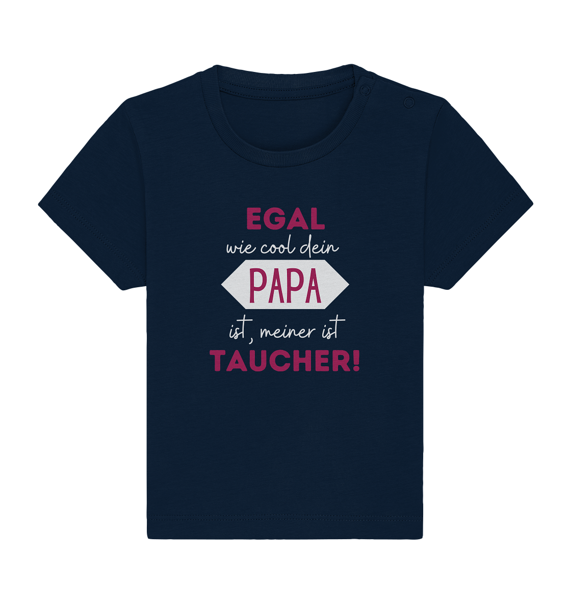 Egal wie cool dein Papa ist, meiner ist Taucher! - Baby Organic Shirt