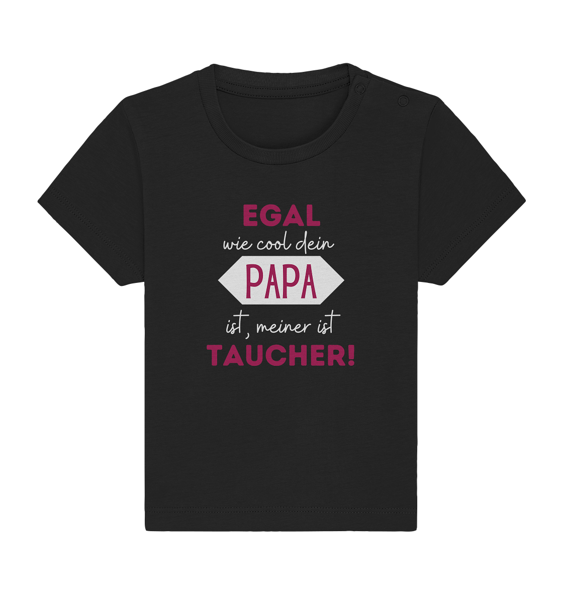 Egal wie cool dein Papa ist, meiner ist Taucher! - Baby Organic Shirt