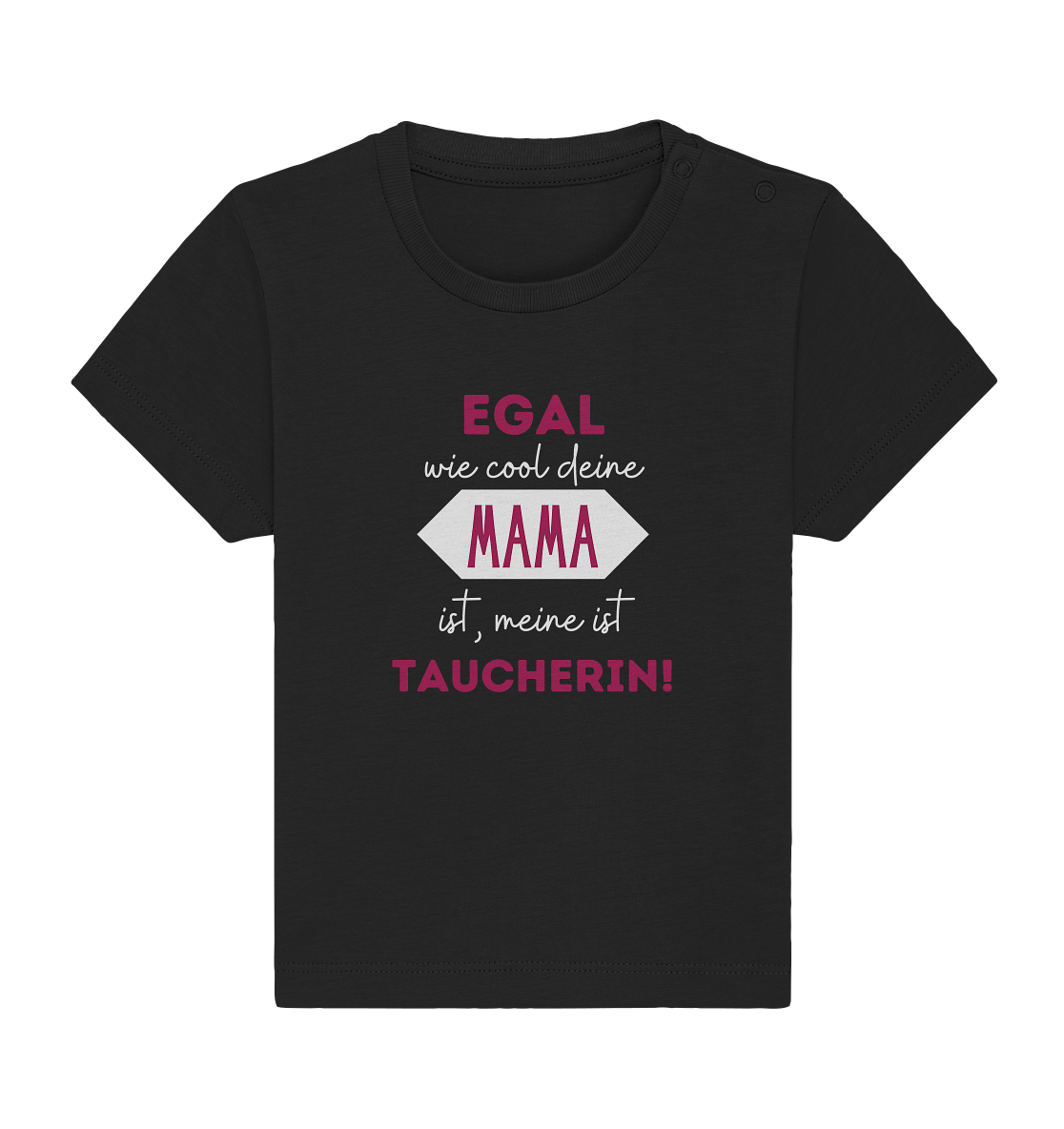 Egal wie cool deine Mama ist, meine ist Taucherin! - Baby Organic Shirt