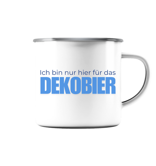 Ich bin nur hier für das Dekobier - Emaille Tasse (Silber)
