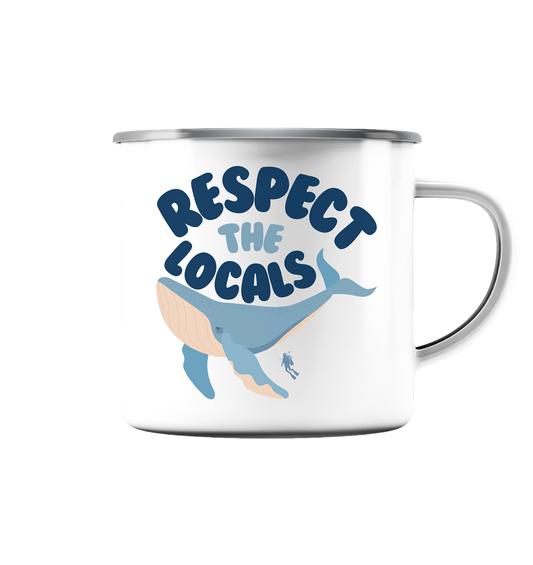 respect the locals - Emaille Tasse