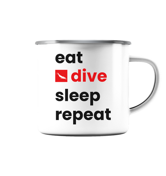 eat. dive. sleep. repeat. - Emaille Tasse