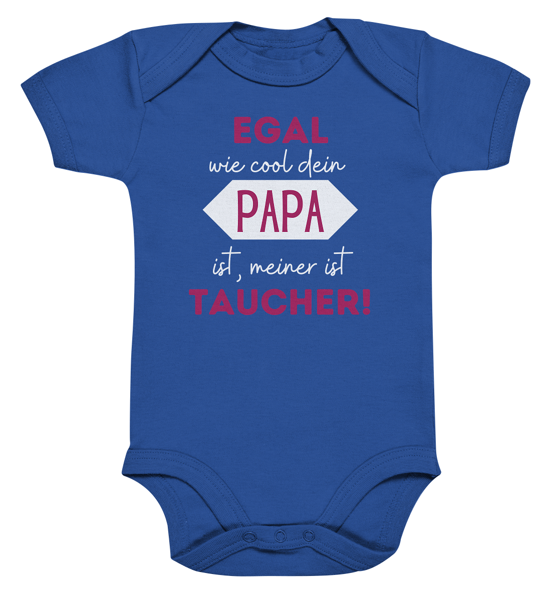 Egal wie cool dein Papa ist, meiner ist Taucher! - Organic Baby Bodysuit