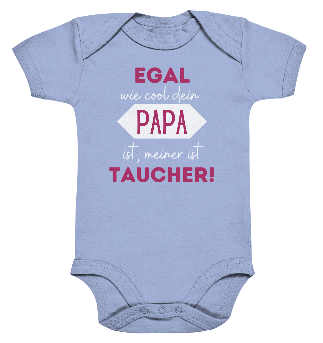 Egal wie cool dein Papa ist, meiner ist Taucher! - Organic Baby Bodysuit