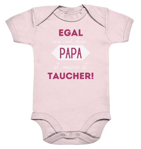 Egal wie cool dein Papa ist, meiner ist Taucher! - Organic Baby Bodysuit