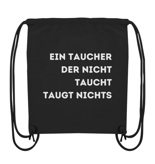 Ein Taucher der nicht taucht taugt nichts - Organic Gym-Bag