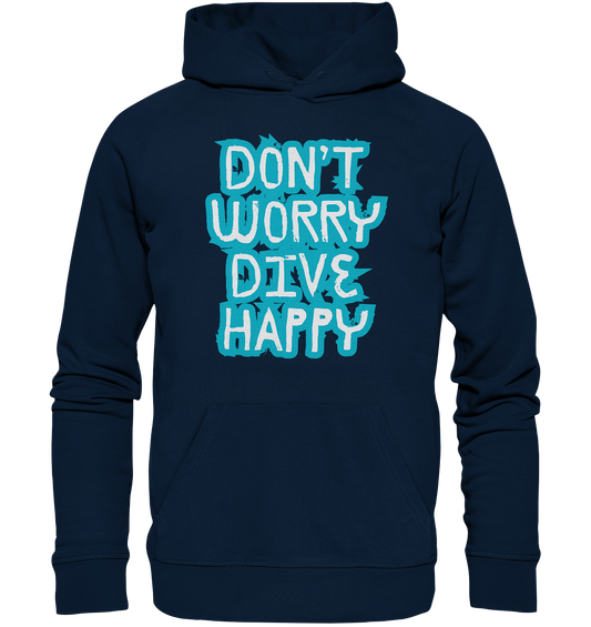 don't worry dive happy - Organic Hoodie