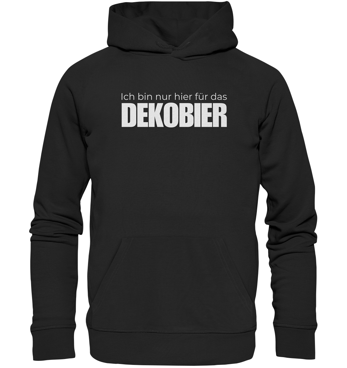 Ich bin nur hier für das Dekobier - Organic Hoodie