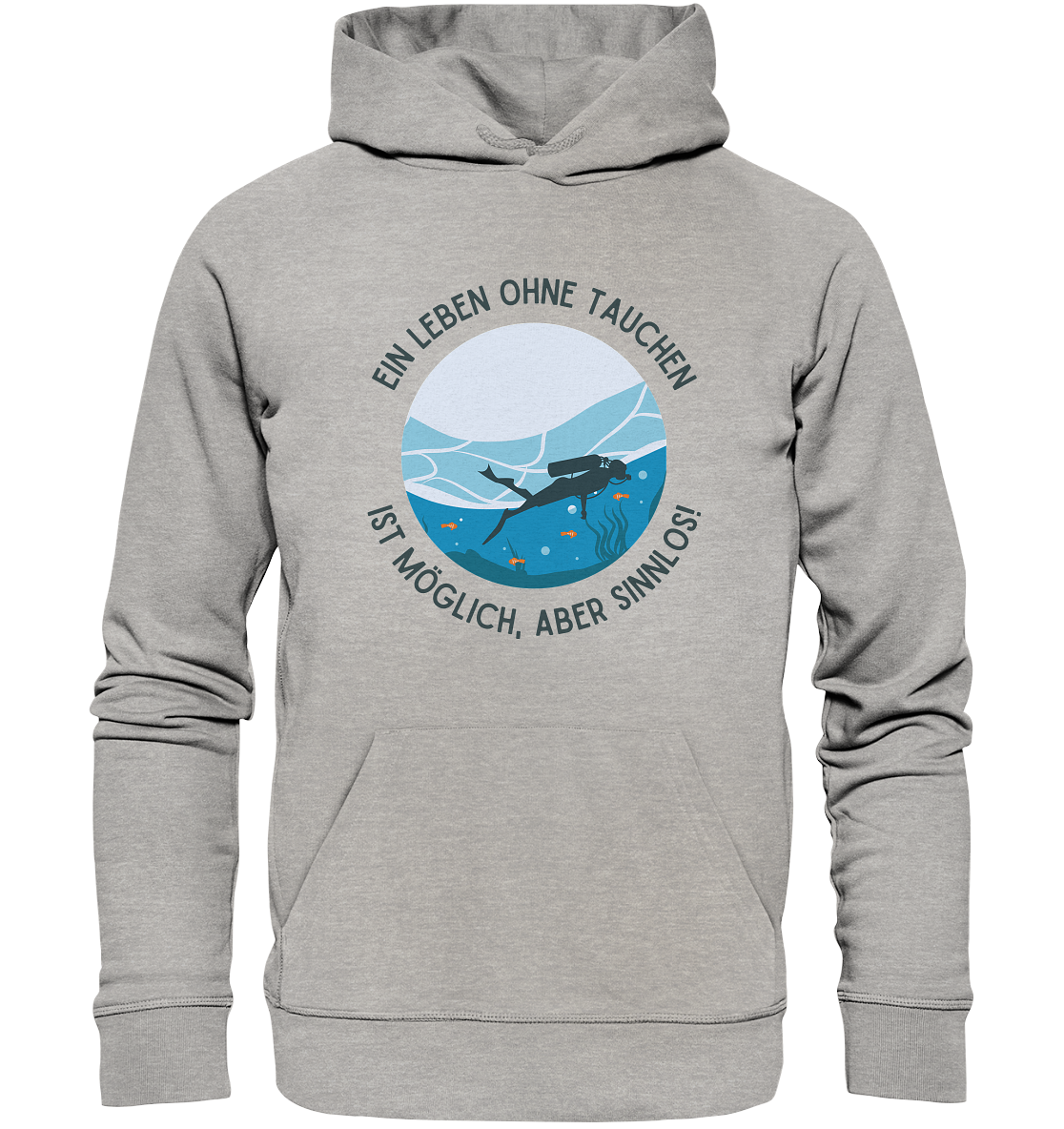 Ein Leben ohne Tauchen ist möglich, aber sinnlos! - Organic Hoodie