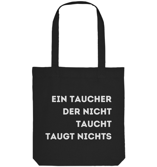 Ein Taucher der nicht taucht taugt nichts - Organic Tote-Bag