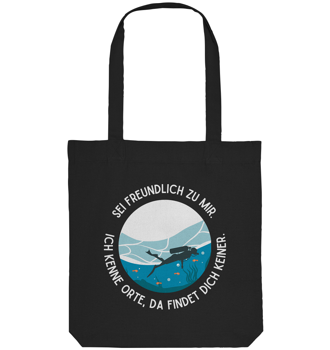 Sei freundlich zu mir. Ich kenne Orte, da findet dich keiner. - Organic Tote-Bag