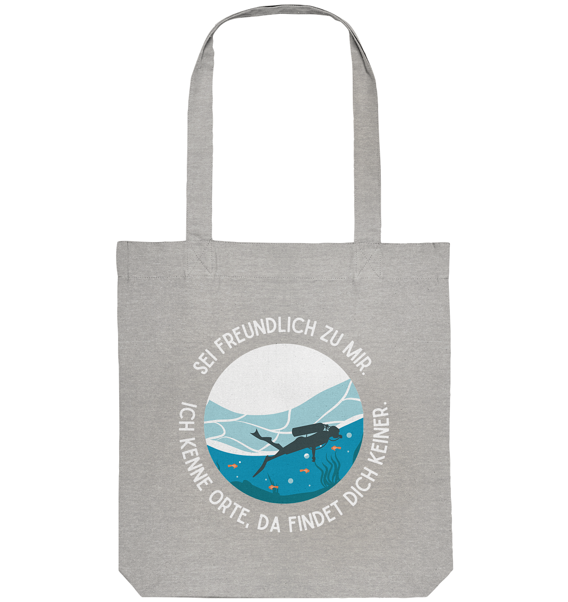 Sei freundlich zu mir. Ich kenne Orte, da findet dich keiner. - Organic Tote-Bag