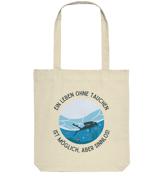 Ein Leben ohne Tauchen ist möglich, aber sinnlos! - Organic Tote-Bag