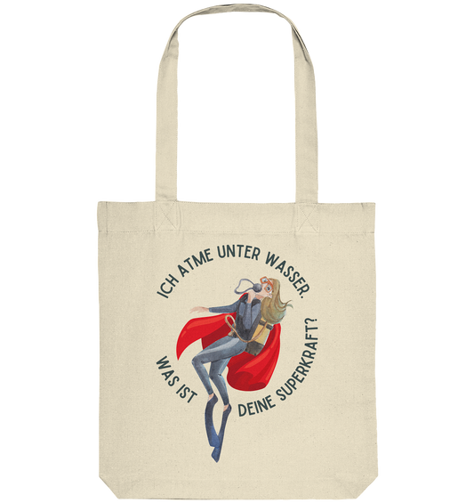 Ich atme unter Wasser. Was ist deine Superkraft? - Organic Tote-Bag