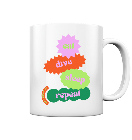 eat - dive - sleep - repeat - Tasse glossy