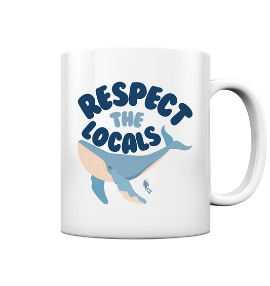 respect the locals - Tasse glossy